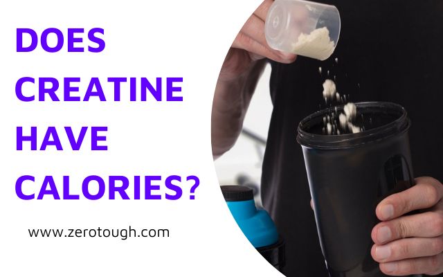 Does Creatine Have Calories? » Zero Tough