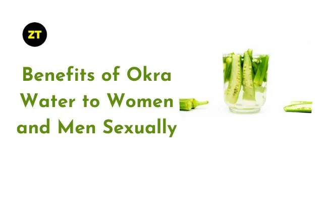 Benefits Of Okra Water To Women And Men Sexually Zero Tough